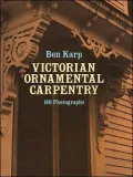 Ornamental Carpentry of Nineteenth-Century American Houses