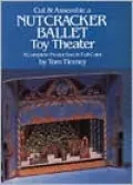 Cut and Assemble a Nutcracker Ballet Toy Theater: A Complete Production in Full Color