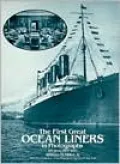 The First Great Ocean Liners in Photographs: 193 Views, 1897-1927