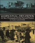 Washington, D. C. , Then and Now : 69 Sites Photographed in the Past and Present