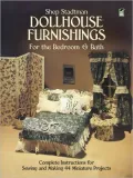Dollhouse Furnishings for the Bedroom and Bath : Complete Instructions for Sewing and Making 44 Miniature Projects