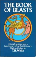 The Book of Beasts: Being a Translation from a Latin Bestiary of the Twelfth Century