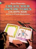 Create Your Own Pictures Coloring Book: 45 Fun-to-Finish Illustrations