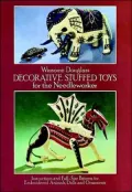 Decorative Stuffed Toys for the Needle-Worker : Instructions and Full-Size Patterns for Embroidered Animals, Dolls and Ornaments