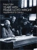 Years with Frank Lloyd Wright: Apprentice to Genius