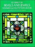 Bevels and Jewels Stained Glass Pattern Book: 83 Designs for Workable Projects