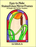 Easy-to-Make Stained Glass Mirror Frames : 16 Designs with Full-Size Templates