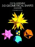 Cut and Assemble 3-D Geometric Shapes : Ten Models in Full Color