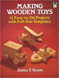 Making Wooden Toys: Twelve Easy-to-Do Projects with Full-Size Templates