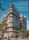 New York's Fabulous Luxury Apartments: with Original Floor Plans from the Dakota, River House, Olympic Tower and Other Great Buildings