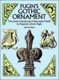 Pugin's Gothic Ornament: The Classic Sourcebook of Decorative Motifs with 100 Plates
