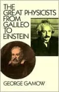 The Great Physicists from Galileo to Einstein