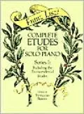 Complete Etudes for Solo Piano, Series I: Including the Transcendental Etudes: (Sheet Music), Vol. 1