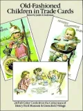 Old Fashioned Children Trade Cards: 24 Full-Color Ready-to-Mail Postcards from the Collection of Henry Ford Museum and Greenfield Village