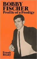 Bobby Fischer: Profile of a Prodigy (Revised Edition)