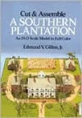 Cut and Assemble a Southern Plantation: An H-O Scale Model in Full Color