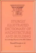 Sturgis? Illustrated Dictionary of Architecture and Building: An Unabridged Reprint of the 1901-2 Edition, Vol. I