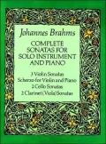 Complete Sonatas for Solo Instrument and Piano: 3 Violin Sonatas, Scherzo for Violin and Piano, 2 Cello Sonatas, 2 Clarinet (Viola) Sonatas: (Sheet Music)