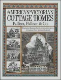American Victorian Cottage Homes: Profusely Illustrated with Perspective Views, Elevations, Floor Lans and Details