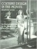 Costume Design in the Movies: An Illustrated Guide to the Work of 157 Great Designers