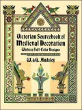 Victorian Sourcebook of Medieval Decoration: With 166 Full-Color Designs
