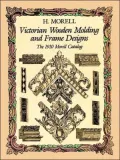 Victorian Wooden Molding and Frame Designs : The 1910 Morell Catalog