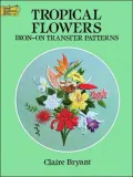 Tropical Flowers: Iron-On Transfer Patterns