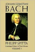 Johann Sebastian Bach: His Work and Influence on the Music of Germany, 1685-1750, Vol. 1