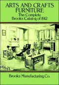 Arts and Crafts Furniture : The Complete Brooks Catalog of 1912