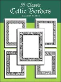 Easy-to-Duplicate Celtic Borders: 55 Copyright-Free Forms