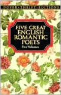 Five Great English Romantic Poets: Lyric Poems/Selected Poems/Favorite Poems/the Rime of the Ancient Mariner and Other Poems/Selected Poems