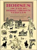 Horses and Horse-Drawn Vehicles; A Pictorial Archive