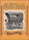 Bristol Wagon and Carriage Illustrated Catalog 1900