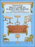 Neo-Classical Furniture Designs: A Reprint of Thomas King's "Modern Style of Cabinet Work Exemplified," 1829