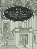 The American Vignola: A Guide to the Making of Classical Architecture