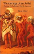 Wanderings of an Artist among the Indians of North America