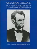 Abraham Lincoln in Print and Photograph A Picture History from the Lilly Library
