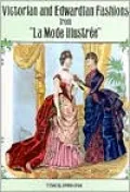 Victorian and Edwardian Fashions from "La Mode Illustree"