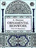 Ornamental Ironwork: Over 670 Illustrations