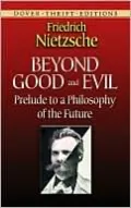 Beyond Good and Evil: Prelude to a Philosophy for the Future