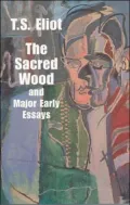 The Sacred Wood and Major Early Essays