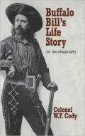 Buffalo Bill's Life Story : An Autobiography