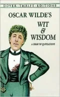 Oscar Wilde's Wit and Wisdom: A Book of Quotations