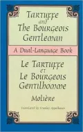 Tartuffe and the Bourgeois Gentleman/Le Tartuffe Et Le Bourgeois Gentilhomme: A Dual-Language Book