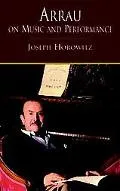 Arrau on Music and Performance