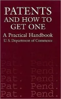 Patents and How to Get One: A Practical Handbook