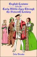 English Costume from the Early Middle Ages Through the Sixteenth Century