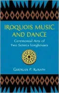 Iroquois Music and Dance: Ceremonial Arts of Two Seneca Longhouses