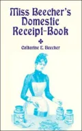 Miss Beecher's Domestic Receipt-Book