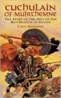 Cuchulain of Muirthemne: The Story of the Men of the Red Branch of Ulster
